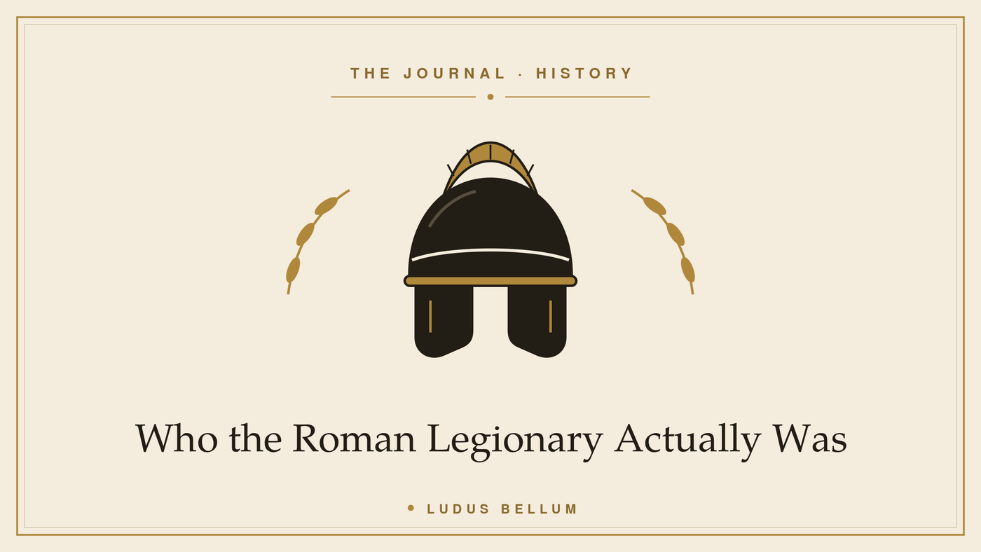 Who the Roman Legionary Actually Was